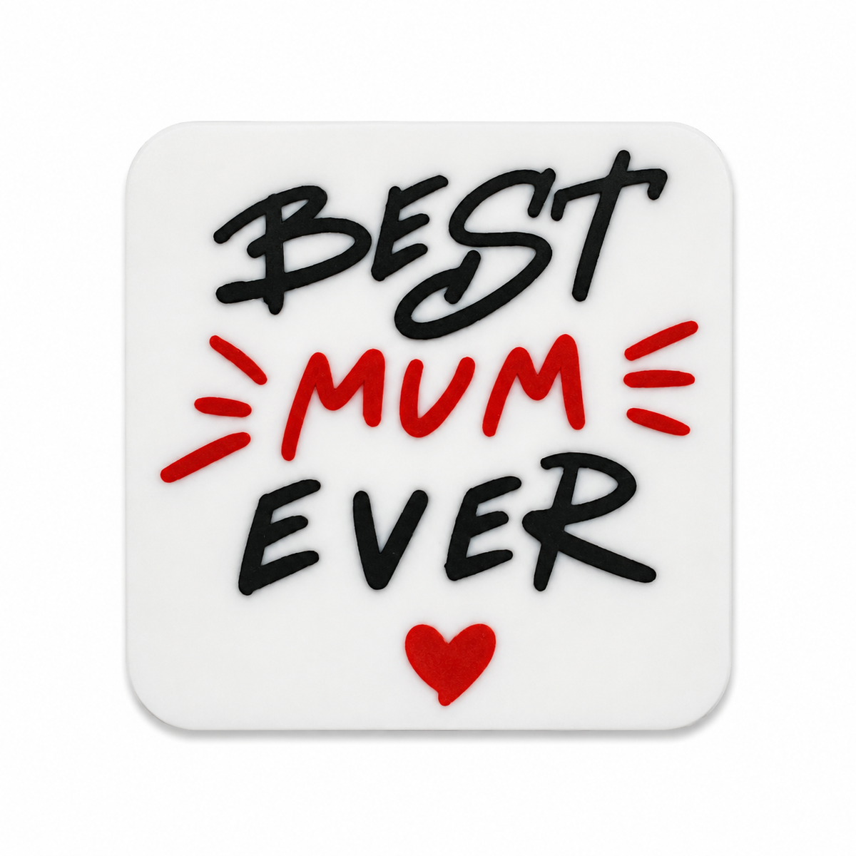Best Mum Ever Coaster - 3D printed novelty drinks coaster by ELIT3D