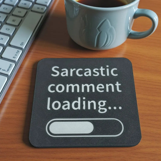 Sarcastic Comment Loading Coaster - alternate view